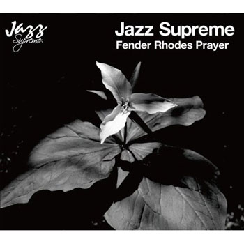 JAZZ SUPREME - FENDER RHODES PRAYER.jpg